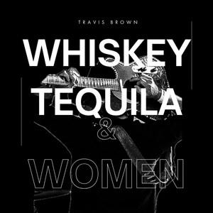 Whiskey Tequila and Women