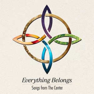 Everything Belongs: Songs from the Center