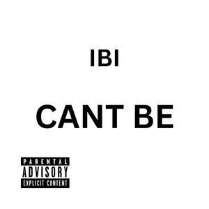 Cant Be (Explicit)