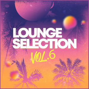 Lounge Selection (Vol. 6)