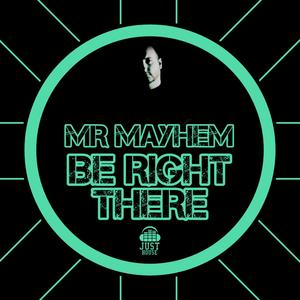 Be Right There (feat. Mr Mayhem)