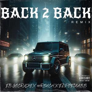 Back 2 Back Remix (feat. EB Gocrazy & El Poeta BB) [Explicit]