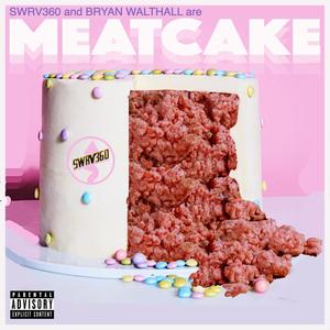 MEATCAKE (Explicit)