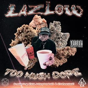 TOO MUCH DOPE (Explicit)