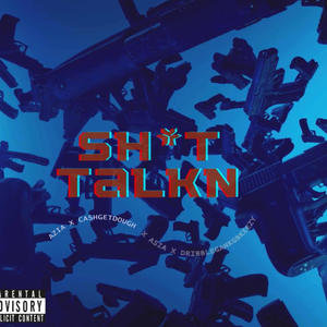 **** TALKING (feat. Cashgetdough, Asia & Dribblegankgbkeezy) (Explicit)