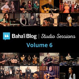 Baha'i Blog Studio Sessions, Vol. 6