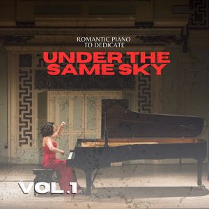 Under The Same Sky (Romantic Piano  To dedicate)