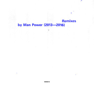 Remixes by Man Power (2013 - 2016)