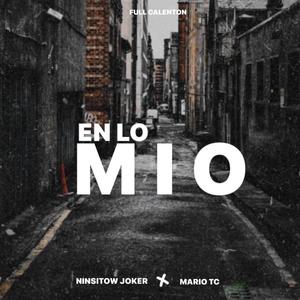 EN Lo Mio (feat. Ninsitow Joker & Mario Tc) [Explicit]