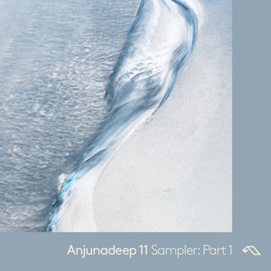 Anjunadeep 11 Sampler: Part 1