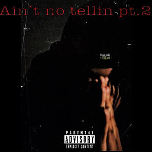 Aint no tellin Pt. 2 (Explicit)