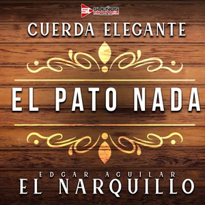 El Pato Nada [feat. Edgar Aguilar "El Narquillo"]