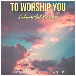 To Worship You (Instrumental Worship)