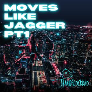 Moves Like Jagger, Pt. 1 (Explicit)