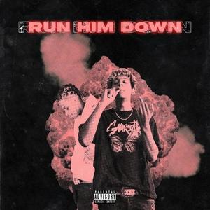 Run Him Down (feat. BigChildSupport) (Explicit)