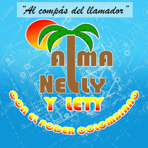 Al compás Del Llamador Alma Nelly Y Lety Con El Poder Colombiano