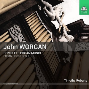 Worgan, J.: Organ Music (Complete) [Roberts]