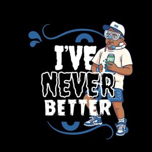 I've Never Better (Explicit)