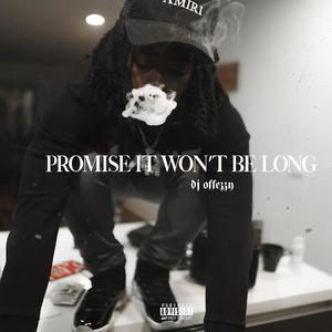 Promise It Won’t Be Long (feat. yung maaly) (Explicit)