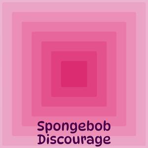 Spongebob Discourage