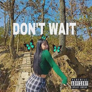 Don't wait (Explicit)