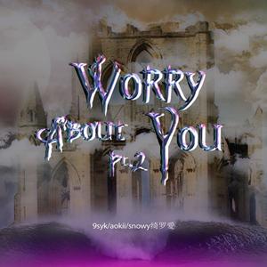 worry about you pt2