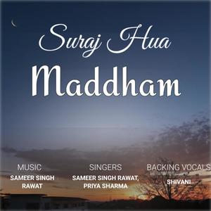 Suraj Hua Maddham (feat. Priya Sharma)