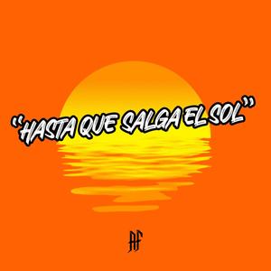 Hasta Que Salga El Sol