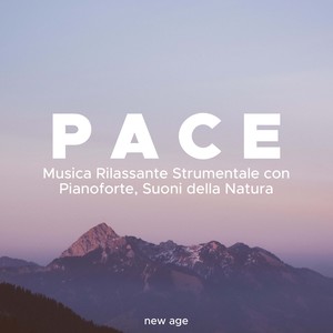 Pace - Musica Rilassante Strumentale con Pianoforte, Suoni della Natura