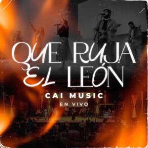 Cai Music - Que Ruja el León (En Vivo)