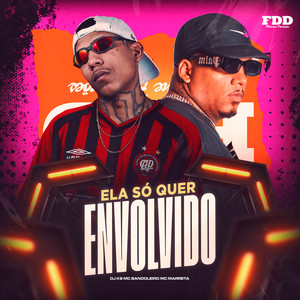 Ela Só Quer Envolvido (Explicit)