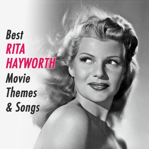 Best RITA HAYWORTH Movie Themes & Songs