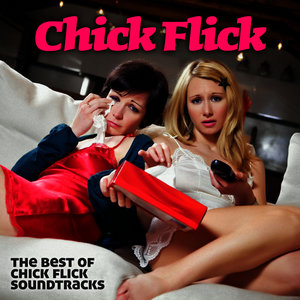 The Best Of Chick Flick Soundtracks