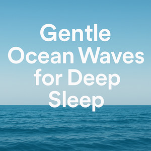 Gentle Ocean Waves for Deep Sleep