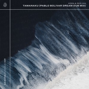 Tamanaku (Pablo Bolivar Dream Dub Mix)