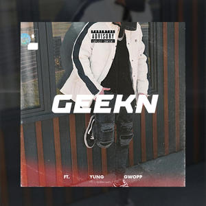 Geekn (feat. Yung Gwopp) [Explicit]