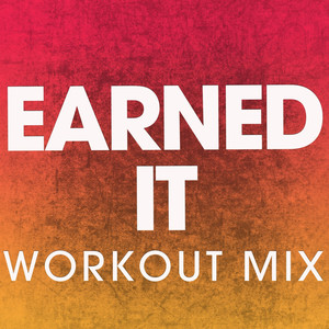 Earned It (Workout Mix)