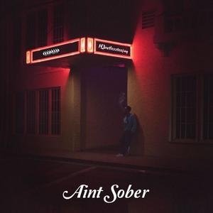 Aint Sober (Explicit)