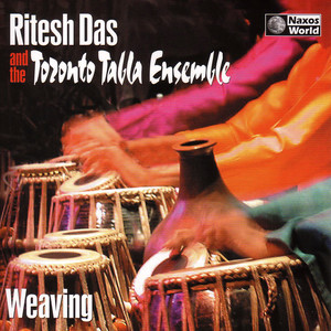 INDIA/CANADA Ritesh Das Toronto Tabla Ensemble: Weaving