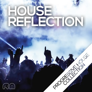 House Reflection - Progressive House Collection