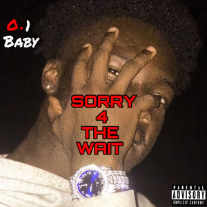 SORRY 4 THE WAIT (Explicit)