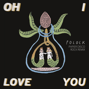 Oh I Love You (Papier Disco Rock Remix)