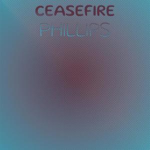 Ceasefire Phillips