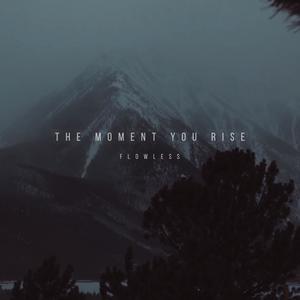 The Moment You Rise