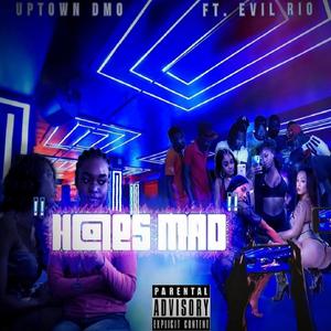 Hoes Mad(feat. Evil Rio) (Explicit)
