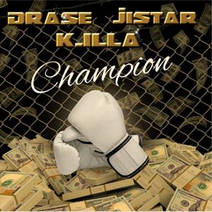 Champion (feat. Jistar & K.illa) (Explicit)