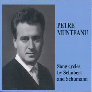 Petre Munteanu - Song cycles by Schubert and Schumann