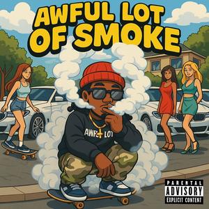 Awful lot of smoke (Explicit)