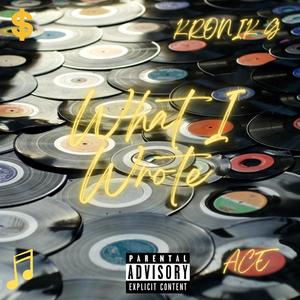 What I Wrote (feat. Kronik G) (Explicit)