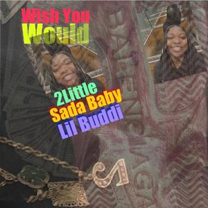 Wish You Would (feat. Sada Baby & Lil Buddi) [Explicit]